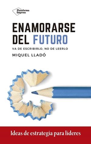 ENAMORARSE DEL FUTURO | 9788418285417 | LLADÓ, MIQUEL | Llibreria Drac - Llibreria d'Olot | Comprar llibres en català i castellà online