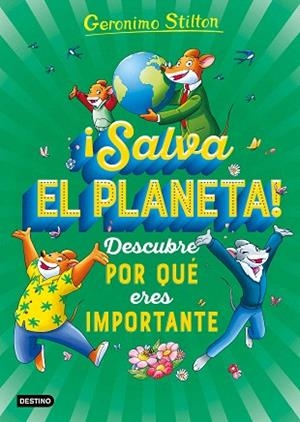 SALVA EL PLANETA DESCUBRE POR QUÉ ERES IMPORTANTE | 9788408232025 | STILTON, GERONIMO | Llibreria Drac - Librería de Olot | Comprar libros en catalán y castellano online