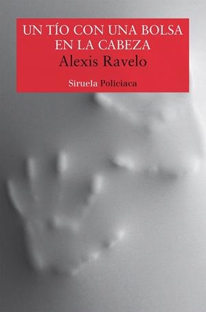 UN TÍO CON UNA BOLSA EN LA CABEZA | 9788418245862 | RAVELO, ALEXIS | Llibreria Drac - Librería de Olot | Comprar libros en catalán y castellano online