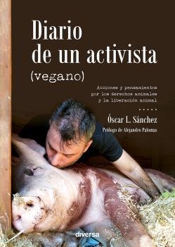 DIARIO DE UN ACTIVISTA (VEGANO) | 9788418087103 | L. SÁNCHEZ, ÓSCAR | Llibreria Drac - Librería de Olot | Comprar libros en catalán y castellano online