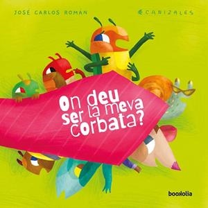 ON DEU SER LA MEVA CORBATA | 9788418284045 | ROMÁN, JOSÉ CARLOS | Llibreria Drac - Librería de Olot | Comprar libros en catalán y castellano online
