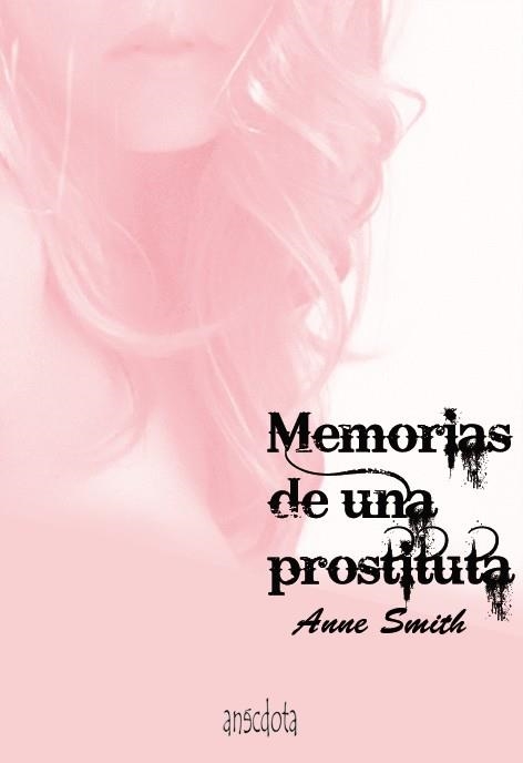 MEMORIAS DE UNA PROSTITUTA | 9788493992729 | SMITH, ANNE | Llibreria Drac - Librería de Olot | Comprar libros en catalán y castellano online