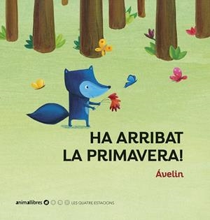 HA ARRIBAT LA PRIMAVERA (LES QUATRE ESTACIONS) (LLETRA DE PAL) | 9788417599713 | ÁVELIN | Llibreria Drac - Librería de Olot | Comprar libros en catalán y castellano online