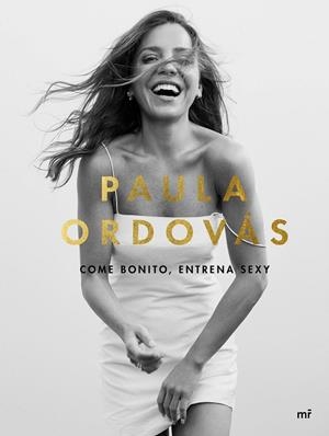 COME BONITO, ENTRENA SEXY | 9788427047846 | ORDOVÁS, PAULA | Llibreria Drac - Llibreria d'Olot | Comprar llibres en català i castellà online