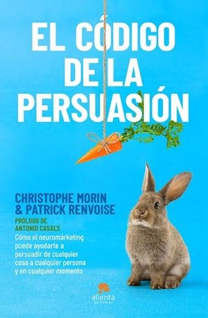 CÓDIGO DE LA PERSUASIÓN, EL | 9788413440408 | RENVOISE, PATRICK; MORIN, CHRISTOPHE | Llibreria Drac - Librería de Olot | Comprar libros en catalán y castellano online