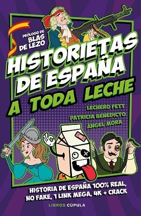 HISTORIETAS DE ESPAÑA A TODA LECHE | 9788448026899 | FETT, LECHERO; BENEDICTO, PATRICIA; MORA, ÁNGEL | Llibreria Drac - Librería de Olot | Comprar libros en catalán y castellano online