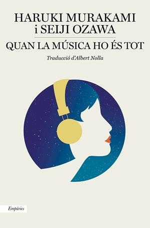 QUAN LA MÚSICA HO ÉS TOT | 9788417879549 | MURAKAMI, HARUKI; OZAWA, SEIJI | Llibreria Drac - Llibreria d'Olot | Comprar llibres en català i castellà online