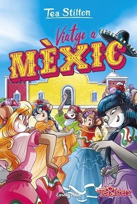 VIATGE A MÈXIC | 9788418134845 | STILTON, TEA | Llibreria Drac - Llibreria d'Olot | Comprar llibres en català i castellà online
