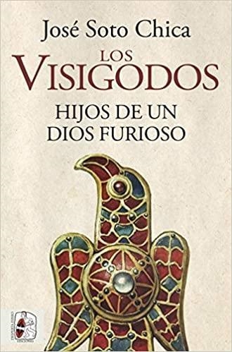 VISIGODOS. HIJOS DE UN DIOS FURIOSO, LOS | 9788412079890 | SOTO, JOSÉ | Llibreria Drac - Librería de Olot | Comprar libros en catalán y castellano online