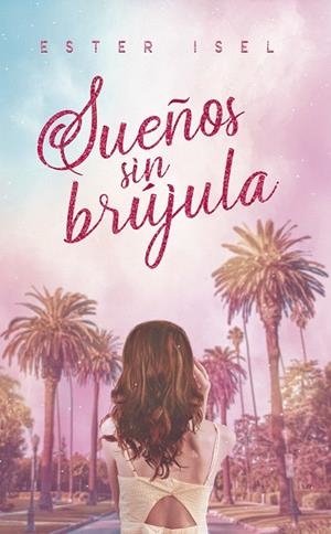 SUEÑOS SIN BRÚJULA | 9788418285332 | ISEL, ESTER | Llibreria Drac - Librería de Olot | Comprar libros en catalán y castellano online