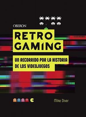 RETRO GAMING | 9788441542709 | DIVER, MIKE | Llibreria Drac - Librería de Olot | Comprar libros en catalán y castellano online