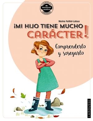 MI HIJO TIENE MUCHO CARÁCTER (CUADERNOS LAROUSSE) | 9788418100383 | FAILLIOT-LALOUX, MARINA | Llibreria Drac - Librería de Olot | Comprar libros en catalán y castellano online
