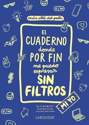 CUADERNO DONDE POR FIN ME PUEDO EXPRESAR SIN FILTROS. MI YO (DIARI ESCRIURE) | 9788418100130 | OLIVÉ, CRISTIAN; RIUDAVETS, ÈLIA | Llibreria Drac - Librería de Olot | Comprar libros en catalán y castellano online