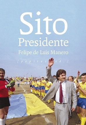SITO PRESIDENTE | 9788417386597 | DE LUIS, FELIPE | Llibreria Drac - Librería de Olot | Comprar libros en catalán y castellano online