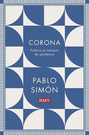 CORONA. POLITICA EN TIEMPOS DE PANDEMIA | 9788418006890 | SIMON, PABLO | Llibreria Drac - Librería de Olot | Comprar libros en catalán y castellano online