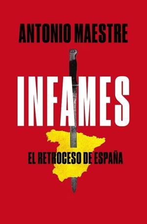 INFAMES. EL RETROCESO DE ESPAÑA | 9788417809577 | MAESTRE, ANTONIO | Llibreria Drac - Librería de Olot | Comprar libros en catalán y castellano online