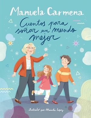 CUENTOS PARA SOÑAR UN MUNDO MEJOR | 9788417921002 | CARMENA, MANUELA | Llibreria Drac - Librería de Olot | Comprar libros en catalán y castellano online