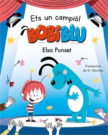 ETS UN CAMPIÓ, BOBIBLÚ! (BOBIBLÚ) | 9788448855819 | PUNSET, ELSA; SR. SÁNCHEZ | Llibreria Drac - Librería de Olot | Comprar libros en catalán y castellano online