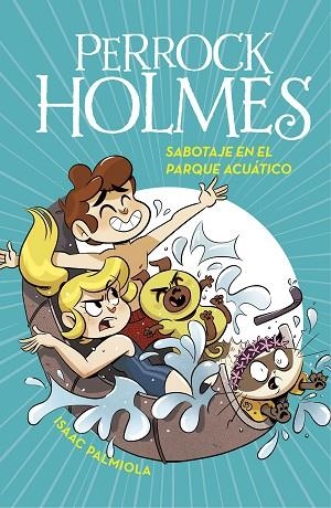 SABOTAJE EN EL PARQUE ACUÁTICO (PERROCK HOLMES 14) | 9788418038242 | PALMIOLA, ISAAC | Llibreria Drac - Librería de Olot | Comprar libros en catalán y castellano online