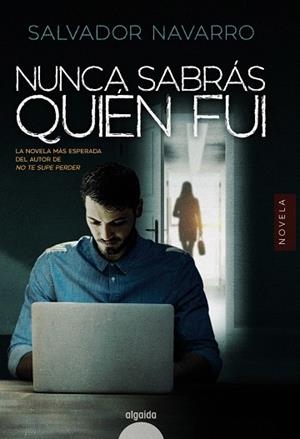 NUNCA SABRÁS QUIÉN FUI | 9788491893240 | NAVARRO, SALVADOR | Llibreria Drac - Librería de Olot | Comprar libros en catalán y castellano online