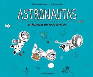 ASTRONAUTAS. BITÁCORA DE UN VIAJE ESPECIAL | 9788412163629 | JUNG, CHANG-HOON; NOH, IN-KYUNG | Llibreria Drac - Llibreria d'Olot | Comprar llibres en català i castellà online
