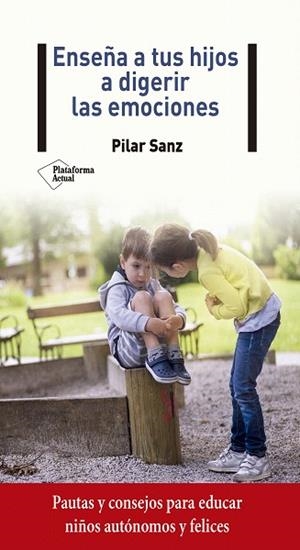 ENSEÑA A TUS HIJOS A DIGERIR LAS EMOCIONES | 9788418285059 | SANZ, PILAR | Llibreria Drac - Llibreria d'Olot | Comprar llibres en català i castellà online