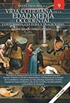 BREVE HISTORIA DE LA VIDA COTIDIANA DE LA EDAD MEDIA OCCIDENTAL | 9788413051048 | ORTEGA, JOSÉ IGNACIO | Llibreria Drac - Llibreria d'Olot | Comprar llibres en català i castellà online