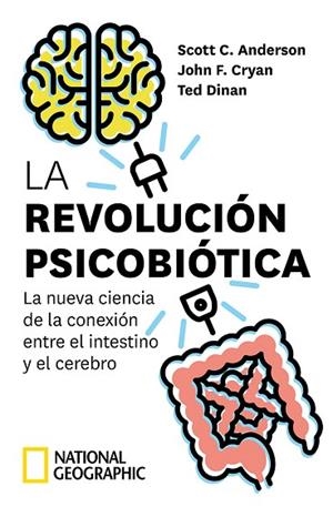 REVOLUCIÓN PSICOBIÓTICA, LA. LA NUEVA CIENCIA DE LA CONEXIÓN ENTRE EL INTESTINO Y EL CEREBRO | 9788482987842 | ANDERSON, SCOTT C.; CRYAN, JOHN F.; DINAN, TED | Llibreria Drac - Llibreria d'Olot | Comprar llibres en català i castellà online