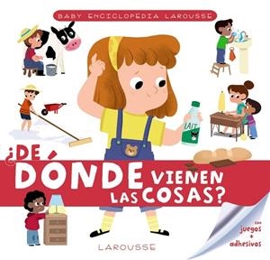 DE DÓNDE VIENEN LAS COSAS? (BABY ENCICLOPEDIA LAROUSSE) | 9788417720773 | LAROUSSE EDITORIAL | Llibreria Drac - Llibreria d'Olot | Comprar llibres en català i castellà online