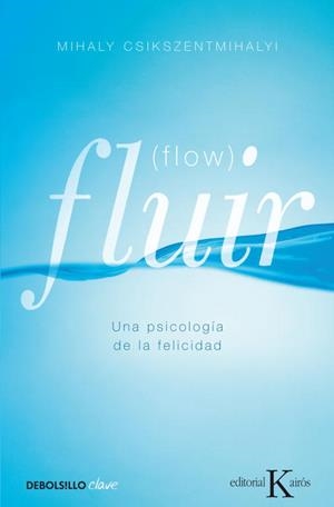 FLUIR (FLOW) | 9788499890371 | CSIKSZENTMIHALYI, MIHALY | Llibreria Drac - Llibreria d'Olot | Comprar llibres en català i castellà online