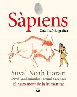 SÀPIENS UNA HISTORIA GRAFICA. EL NAIXEMENT DE LA HUMANITAT | 9788429778861 | NOAH HARARI, YUVAL | Llibreria Drac - Librería de Olot | Comprar libros en catalán y castellano online