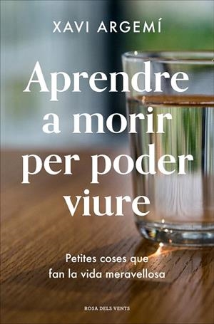 APRENDRE A MORIR PER PODER VIURE | 9788418033469 | ARGEMÍ, XAVI | Llibreria Drac - Librería de Olot | Comprar libros en catalán y castellano online