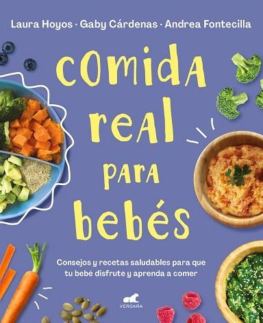 COMIDA REAL PARA BEBÉS | 9788418045349 | HOYOS, LAURA; CÁRDENAS, GABY; FONTECILLA, ANDREA | Llibreria Drac - Librería de Olot | Comprar libros en catalán y castellano online