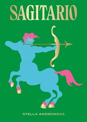 SAGITARIO | 9788416407798 | ANDROMEDA, ESTELLA | Llibreria Drac - Llibreria d'Olot | Comprar llibres en català i castellà online