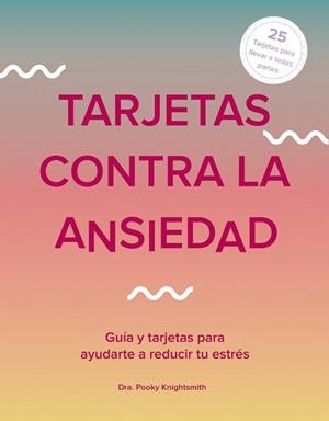 TARJETAS CONTRA LA ANSIEDAD | 9788441542853 | KNIGHTSMITH, POOKY | Llibreria Drac - Librería de Olot | Comprar libros en catalán y castellano online
