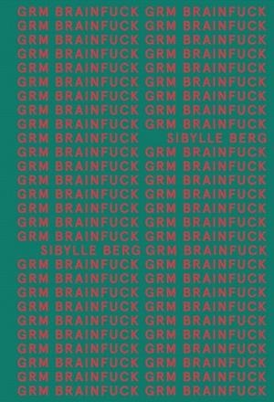 GRM BRAINFUCK (ADN) | 9788413620534 | BERG, SIBYLLE | Llibreria Drac - Llibreria d'Olot | Comprar llibres en català i castellà online