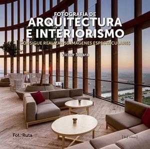 FOTOGRAFIA DE ARQUITECTURA E INTERIORISMO | 9788412232912 | SAJARA, VICTOR | Llibreria Drac - Librería de Olot | Comprar libros en catalán y castellano online