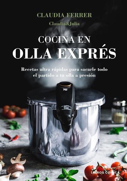 COCINA EN OLLA EXPRÉS | 9788448027889 | CLAUDIA & JULIA | Llibreria Drac - Librería de Olot | Comprar libros en catalán y castellano online