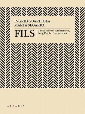 FILS. CARTES SOBRE EL CONFINAMENT, LA VIGILÀNCIA I L'ANORMALITAT | 9788412230512 | GUARDIOLA, INGRID; SEGARRA, MARTA | Llibreria Drac - Librería de Olot | Comprar libros en catalán y castellano online