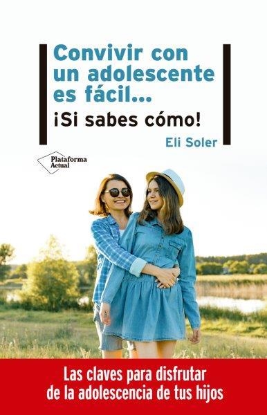CONVIVIR CON UN ADOLESCENTE ES FÁCIL SI SABES COMO | 9788417886998 | SOLER, ELI | Llibreria Drac - Librería de Olot | Comprar libros en catalán y castellano online