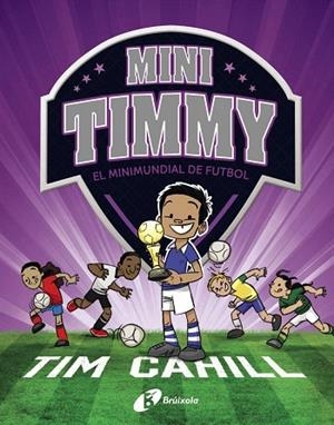 MINIMUNDIAL DE FUTBOL, EL (MINI TIMMY 4) | 9788499063751 | CAHILL, TIM | Llibreria Drac - Llibreria d'Olot | Comprar llibres en català i castellà online
