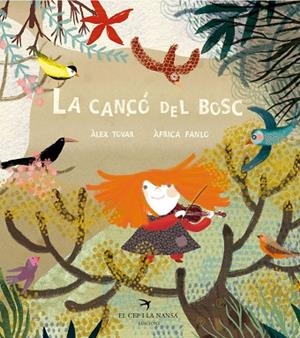 CANÇÓ DEL BOSC, LA | 9788417000707 | TOVAR APARICIO, ALEX; FANLO DÉU, ÀFRICA | Llibreria Drac - Librería de Olot | Comprar libros en catalán y castellano online