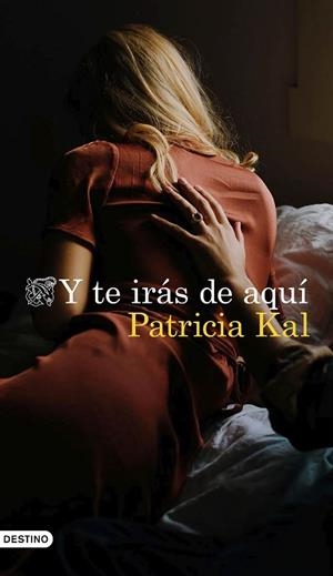 Y TE IRÁS DE AQUÍ | 9788423358274 | KAL, PATRICIA | Llibreria Drac - Llibreria d'Olot | Comprar llibres en català i castellà online