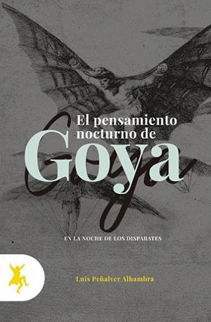 PENSAMIENTO NOCTURNO DE GOYA, EL | 9788417786083 | PEÑALVER ALHAMBRA, LUIS | Llibreria Drac - Llibreria d'Olot | Comprar llibres en català i castellà online