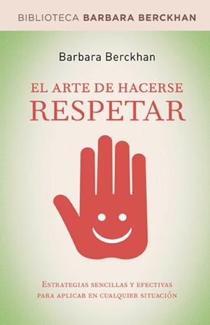 ARTE DE HACERSE RESPETAR, EL | 9788498674712 | BERCKHAN , BARBARA | Llibreria Drac - Llibreria d'Olot | Comprar llibres en català i castellà online