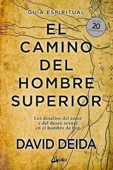 CAMINO DEL HOMBRE SUPERIOR, EL. GUÍA ESPIRITUAL (EDICIÓN 20 ANIVERSARIO) | 9788484458364 | DEIDA, DAVID | Llibreria Drac - Llibreria d'Olot | Comprar llibres en català i castellà online