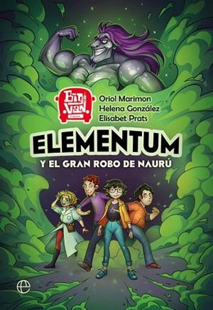 ELEMENTUM Y EL GRAN ROBO DE NAURÚ | 9788491649403 | MARIMON, ORIOL; GONZÁLEZ, HELENA; PRATS, ELISABET | Llibreria Drac - Librería de Olot | Comprar libros en catalán y castellano online