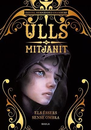 ÉSSERS SENSE OMBRA, ELS (ULLS DE MITJANIT 1) | 9788447942442 | HERNÁNDEZ, DANIEL | Llibreria Drac - Librería de Olot | Comprar libros en catalán y castellano online