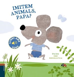 IMITEM ANIMALS PAPA (LLIBRE AMB SONS) | 9788447941780 | VAN GENECHTEN, GUIDO | Llibreria Drac - Librería de Olot | Comprar libros en catalán y castellano online