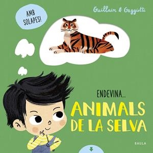 ENDEVINA ANIMALS DE LA SELVA (AMB SOLAPES) | 9788447942114 | GUILLAIN, ADAM; GUILLAIN, CHARLOTTE | Llibreria Drac - Librería de Olot | Comprar libros en catalán y castellano online